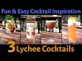 3 EASY Cocktails with LYCHEE