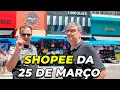 Preço de eletrônicos na Shopee da 25 de Março que é Atacado Vinte e cindo