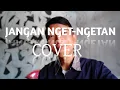 Download Lagu JANGAN NGET-NGETAN (COVER)