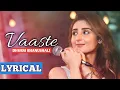 Download Lagu Vaaste Lyrics Song | Dhvani Bhanushali, Tanishk Bagchi | Nikhil D'Souza | Bhushan Kumar