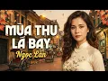 Mua Thu La Bay - Ngoc Lan Mot ngay song ben anh se muon doi