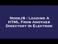 NodeJS Loading A HTML From Another Directory In Electron