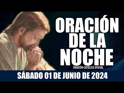 Download MP3 Oración de la Noche de hoy SÁBADO 01 DE JUNIO DE 2024| Oración Católica