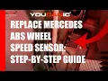 Mercedes ABS Wheel Speed Sensor Replacement Step-by-Step Guide