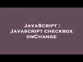 JavaScript Javascript checkbox onChange