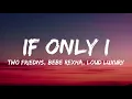 Download Lagu Two Friends, Bebe Rexha, Loud Luxury - If Only I [Lyrics]