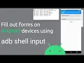 Using adb shell input to fill out forms on Android devices
