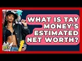 What Is Tay Money s Estimated Net Worth - Hip Hop Gurus