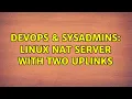 DevOps SysAdmins Linux NAT server with two uplinks