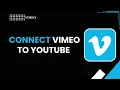 How to Connect Vimeo to YouTube