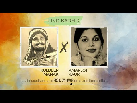 Download MP3 Jind Kad Ke (Remix) - Kuldeep Manak x Amarjot Kaur