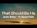 Download Lagu Justin Bieber - That Should Be Me (Lyrics) ft. Rascal Flatts
