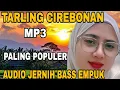 Download Lagu TARLING CIREBONAN MP3 TERPOPULER AUDIO JERNIH BASS EMPUK MP3