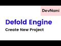 Defold Game Engine - How to Create New Project in Defold