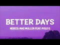 NEIKED, Mae Muller, Polo G - Better Days (Lyrics) do you remember last night cause i blacked out