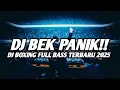 Download Lagu DJ BEK PANIK !! DJ BOXING  PALING  ENAK FULL BASS 2025