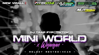 dj slow trap mini world x wejangan terbaru melody menyedihkan viral tiktok