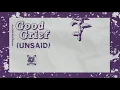 GoodGrief - (Unsaid) (Official Visualiser)