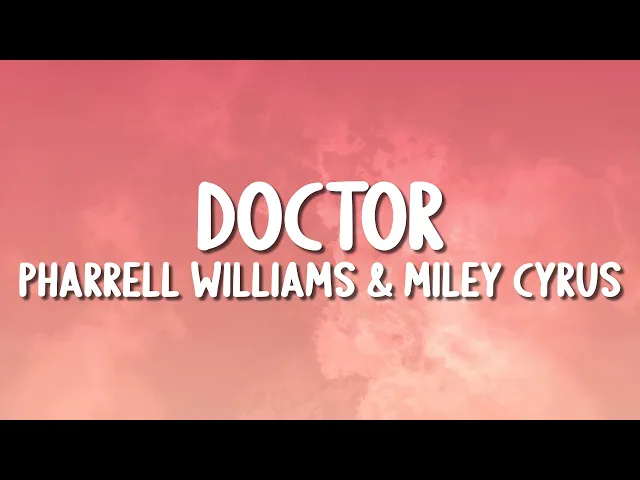Download MP3 Pharrell Williams & Miley Cyrus - Doctor (Work It Out) (Lyrics)