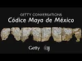 Codice Maya de Mexico Getty Conversations