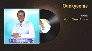 nana yaw asare odekyeeme gospel song audio ghana gospel songs 2017