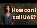 How can I call UAE