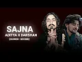 Sajna - Darshan Raval [ slowed + reverb ] | Aditya ghadhvi,hansika pareek | zaladiyansibazala
