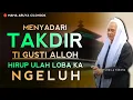 Download Lagu MENYADARI TAKDIR HIRUP ULAH LOBA KA NGELUH | ABUYA UCI CILONGOK