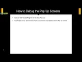 031 How to Debug the Pop Up Screens