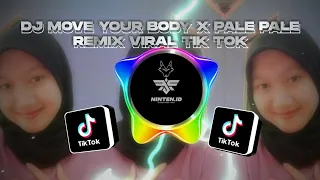 Download DJ MOVE YOUR BODY X PALE PALE REMIX VIRAL TIK TOK MP3