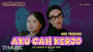 aku cah kerjo la tasya feat ratih sde hiphop dangdut version 