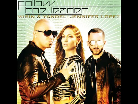 Download MP3 Wisin & Yandel - Follow the Leader (feat. Jennifer Lopez)