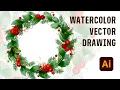 Illustrator Vector Drawing - How to make a Watercolor Christmas Wreath
