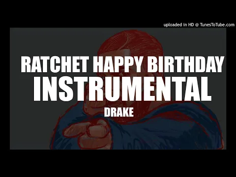 Download MP3 Drake - Ratchet Happy Birthday (INSTRUMENTAL) BPM 84
