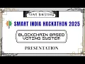 BLOCKCHAIN BASED VOTING SYSTEM SIH2025 PRESENTATION BY TEAM SINISTER6 PS-SIH25127