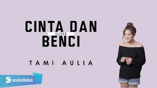 Download TAMI AULIA - CINTA DAN BENCI (OFFICIAL MUSIC VIDEO) MP3