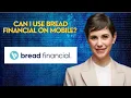Can I use Bread Financial on mobile
