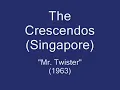 The Crescendos (Singapore) - Mr. Twister