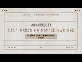 Mini Project ECE128 Self-Ordering Coffee Machine