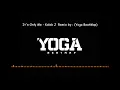 Download Lagu It's Only Me - Kaleb J Remix by : (Yoga BeatMap)