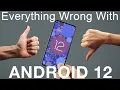 Everything Wrong With Android 12 In 12 Minutes Or Less