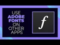 Tips Use Adobe Fonts Outside Creative Cloud Apps