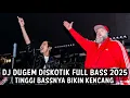 DJ DUGEM DISKOTIK FULL BASS 2025 ( TINGGI BASSNYA BIKIN KENCANG ) 
