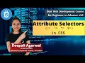 Attribute Selectors in CSS CSS Tutorial Web Development Course 2022