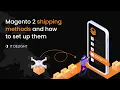 Magento 2 shipping methods and How to set up them Ultimate Guide