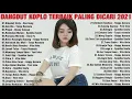 DANGDUT KOPLO TERBAIK PALING DICARI 2021 | FULL ALBUM | DANGDUT TERBARU 2021