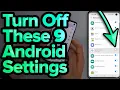 9 Android Settings You Need To Turn Off Now