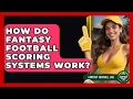 How Do Fantasy Football Scoring Systems Work - Fantasy Football Lab