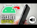 How To Disable Volume Buttons On Android - Full Guide