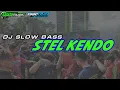 Lagu STEL KENDO DJ SLOW BASSS BUAT NYANTAI